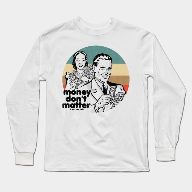 Money don't matter Long Sleeve T-Shirt by Eoli Studio